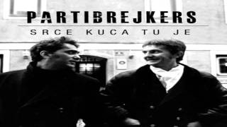 PARTIBREJKERS- Srce kuca tu je chords