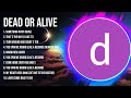 D e a d   o r   a l i v e  greatest hits 2023   pop music mix   top 10 hits of all time