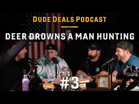 Deer Drowns a Man Hunting & Man Survives at sea for 1 year | Dude Deals Podcast #3