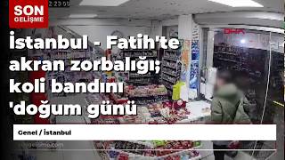 İstanbul - Fatihte Akran Zorbalığı; Koli Bandını Doğum Günü Kutlayacağız Diyerek Marketten Alm...