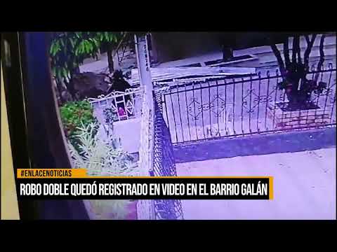 Robo doble quedó registrado en video en el barrio Galán