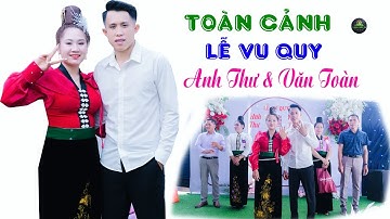 TOÀN CẢNH LỄ VU QUY ANH THƯ & VĂN TOÀN TẠI BẢN HUA TÁT, CÒ NÒI, MAI SƠN, SƠN LA.