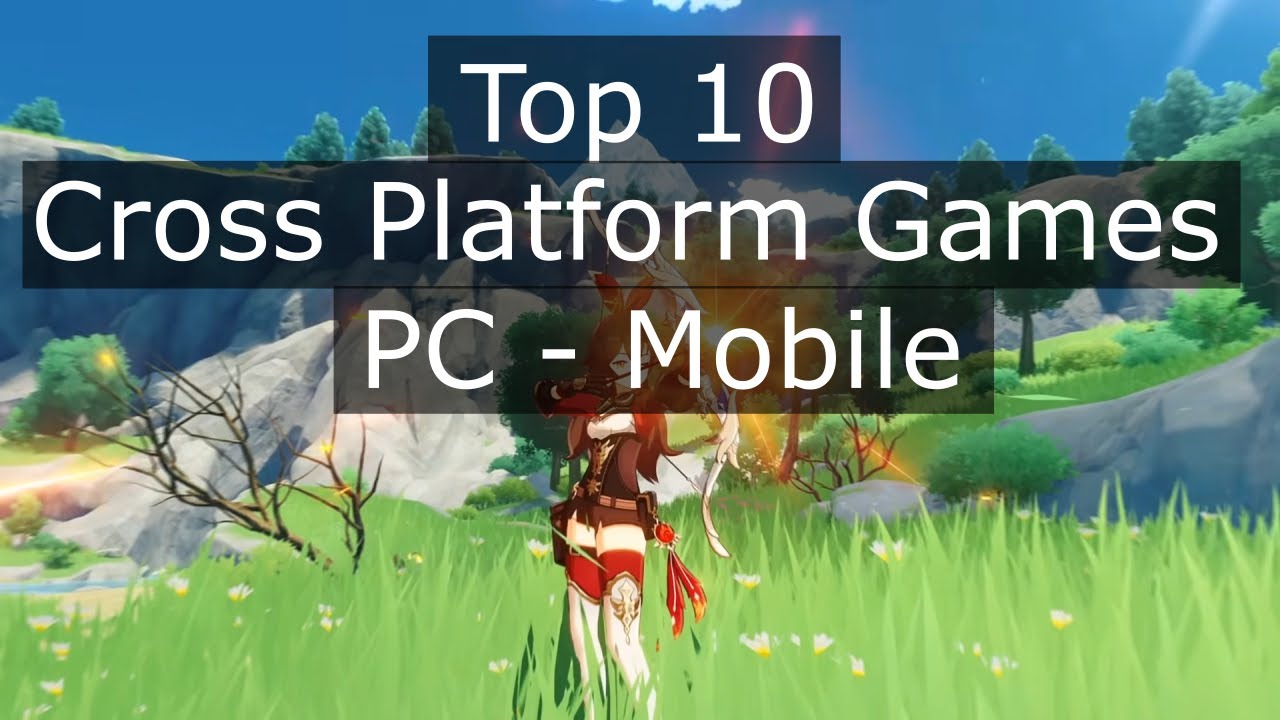 7 Awesome Cross-Platform Games to Play on PC and Mobile