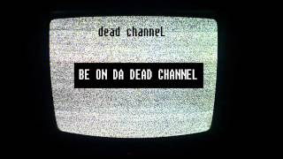 Dead Channel - The Flight (Studio Version)
