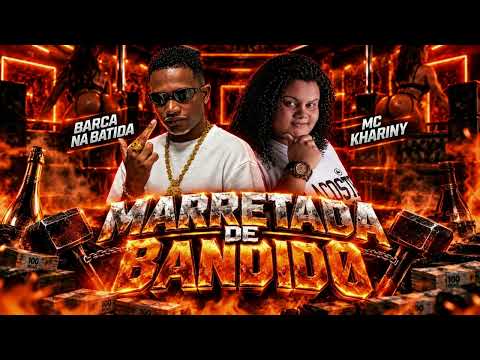 MARRETADA DE BANDIDO - BARCA NA BATIDA, MC Khariny