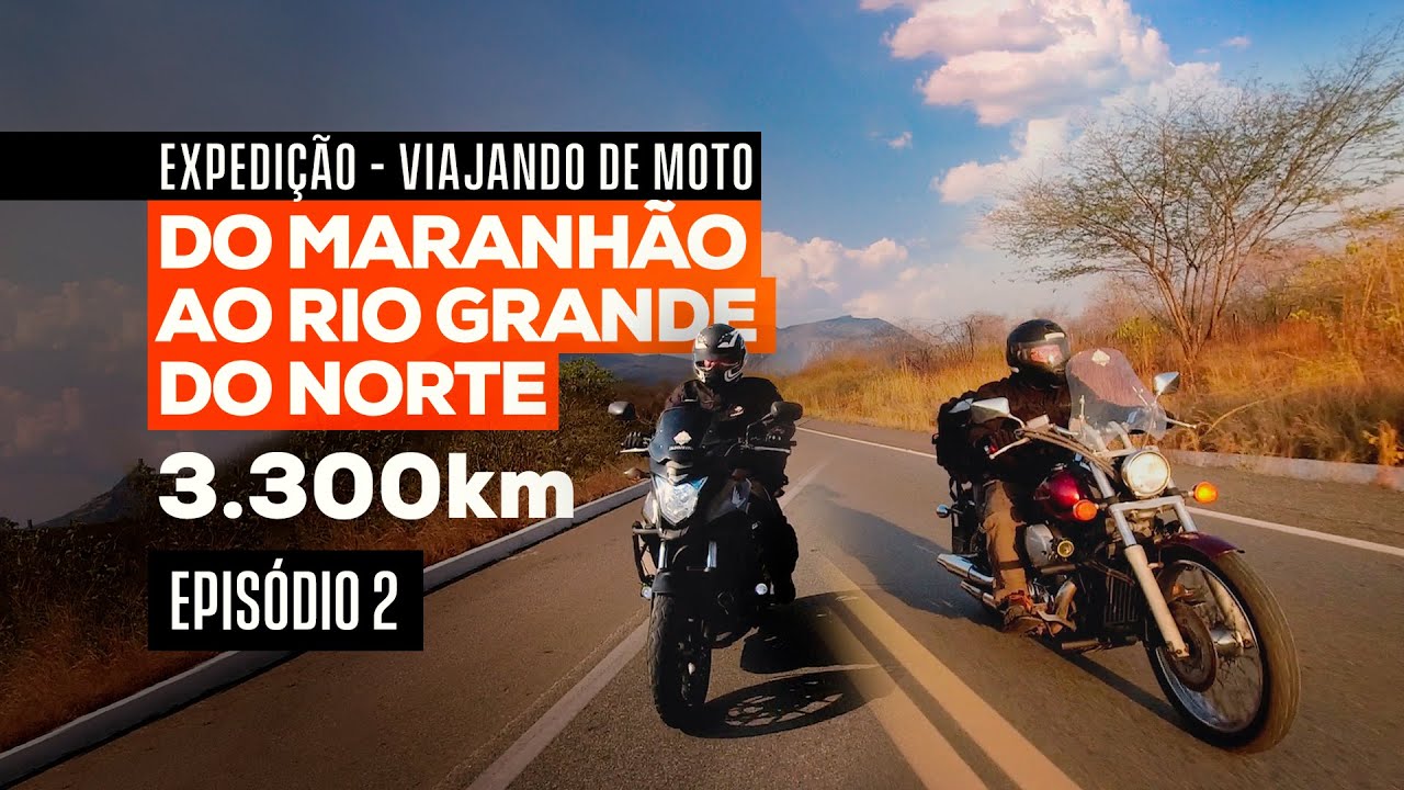 VIAJANDO DE MOTO DO MARANHÃO AO RIO GRANDE DO NORTE [EXPEDIÇÃO 3.300KM - EPISÓDIO 2]