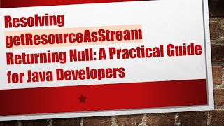Famous Resolving getResourceAsStream Returning Null: A Practical Guide for Java Developers Wealth