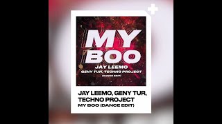 Jay Leemo, Geny Tur, Techno Project - My Boo (Dance Edit)