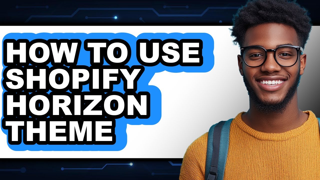 How to Use Shopify Horizon Theme (only Way) - YouTube