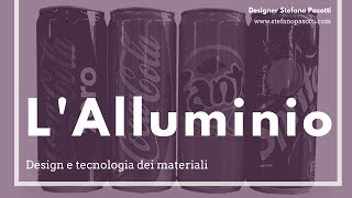 L'Alluminio | DESIGN | Tecnologia dei materiali