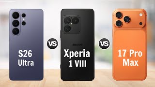 Samsung Galaxy S26 Ultra vs Sony Xperia 1 VIII 5G vs iPhone 17 Pro Max 5G || Full Comparison 