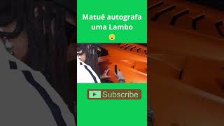 Matuê autografa uma Lambo #matue #30praum #teto #wiu #trap #status #fy #brandão085 #lamborghini