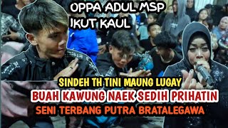 BUAH KAWUNG NAEK SEDIH PRIHATIN ❗💥SENI TERBANG PUTRA BRATALEGAWA 💥 ADA OPPA ADUL MSP IKUT KAUL ❗
