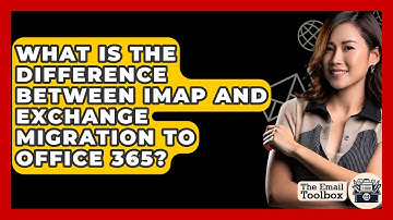 What Is The Difference Between IMAP And Exchange Migration To Office 365? - TheEmailToolbox.com