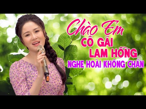 Video Chào Em Cô Gái Lam Hồng, Gửi Em Ở Cuối Sông Hồng - Ca... - youtube