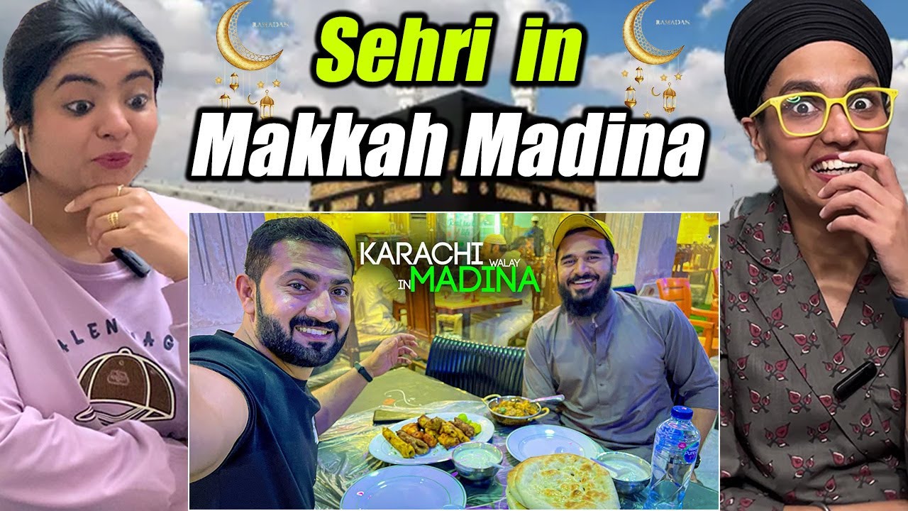 Indians React to Sehri Special Vlog Makkah to Madina in Ramadan Food