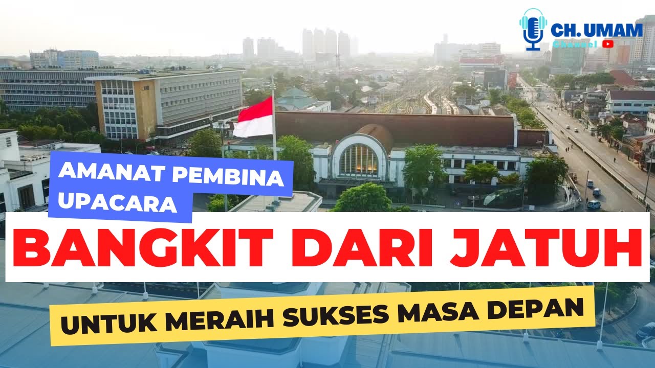 Amanat Pembina Upacara Hari Senin, Bangkit dari Jatuh