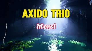 Axido Trio - Mersi ( Video Lirik )