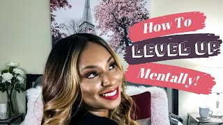 Tips To LEVEL UP Mentally: 10 Tips To Level Up Your Life RIGHT NOW