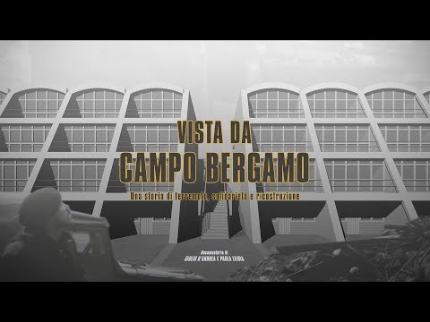 VISTA DA CAMPO BERGAMO. Una storia di terremoto, solidarietà, ricostruzione