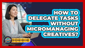 How To Delegate Tasks Without Micromanaging Creatives?