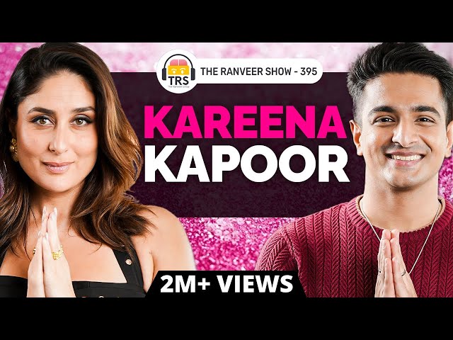 Bebo On The Ranveer Show: Kareena Kapoor Khan Opens Up Like Never Before | TRS 395 class=