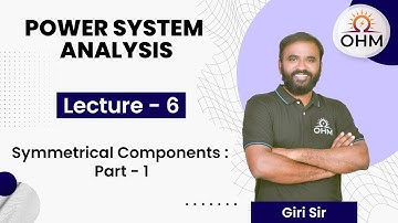 Power System Analysis | L:06 | Symmetrical Components Part - 1 | OHM Institute | GATE-EE