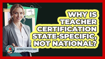 Why Is Teacher Certification State-Specific, Not National?