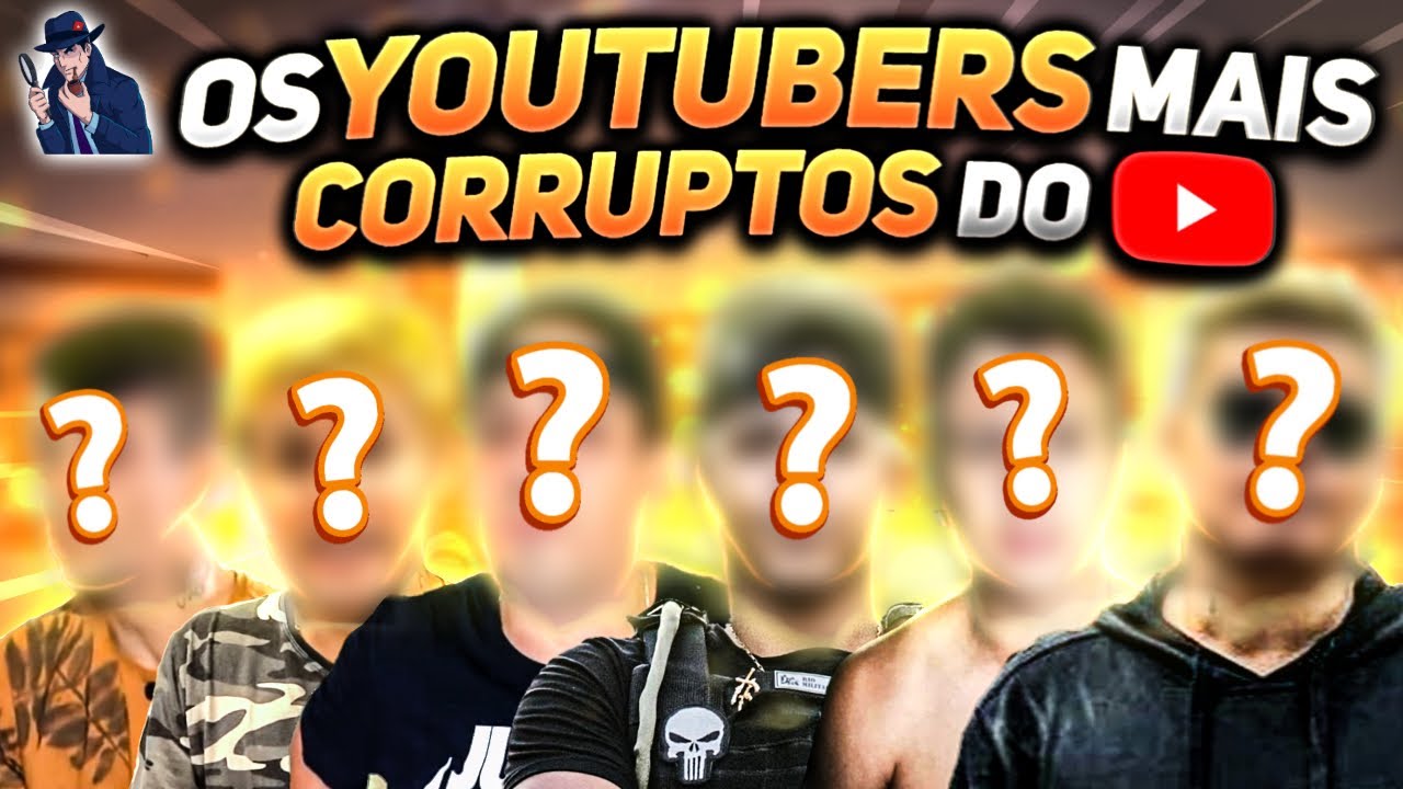 Os Youtubers MAIS CORRUPTOS do Youtube - Detetive Youtuber
