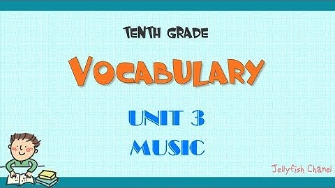 Từ vựng tiếng Anh lớp 10 - Unit 3 Music - Chương trình mới