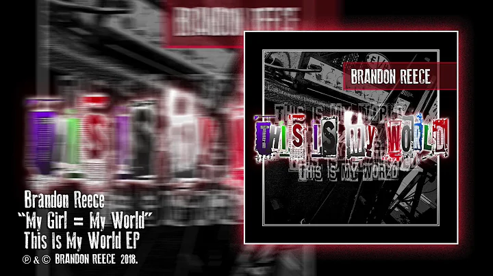 Brandon Reece - "My Girl = My World"