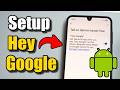 How to Set Up Hey Google on Android (Best Method)