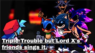 Triple Trouble but Lord X's friends sings it.