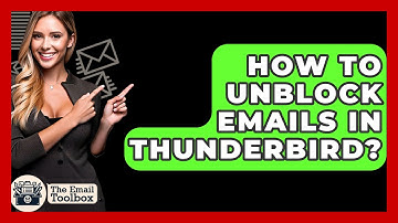 How To Unblock Emails In Thunderbird? - TheEmailToolbox.com