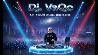 Dj. Vaqo - Seni Sevsem Olurmu Remix 2026