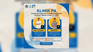 ✨ Klinik PA: Sosialisasi Pelaporan Proyeksi Target dan Realiasi Capaian Output TA 2024 ✨