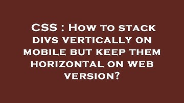 CSS : How to stack divs vertically on mobile but keep them horizontal on web version?