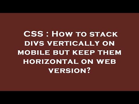 CSS : How to stack divs vertically on mobile but keep them horizontal on web version?