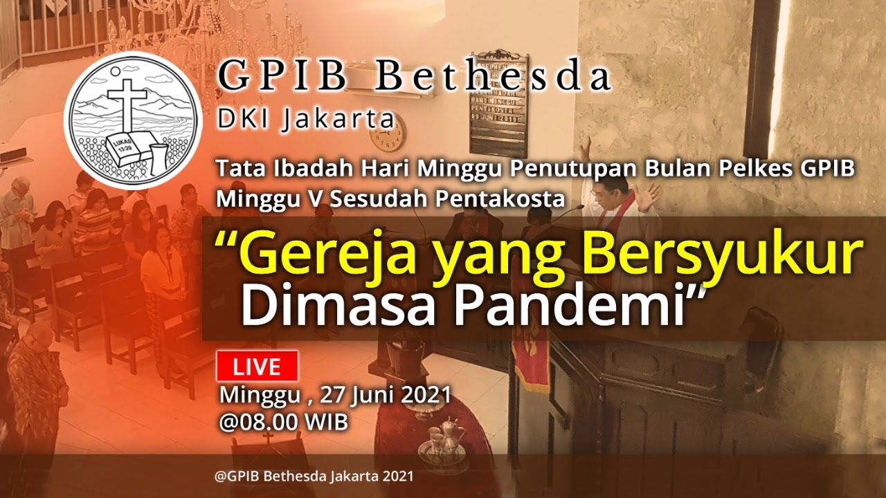 Ibadah Hari Minggu Penutupan Bulan Pelkes GPIB Minggu V Sesudah Pentakosta (27 Juni 2021)