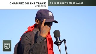 Champez On The Track (12 Street) - Mpoa Tess | A CHORD SHOW