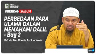 🔴[ LIVE ] PERBEDAAN PARA ULAMA DALAM MEMAHAMI DALIL - BAG 2 | Ustadz Abu Ghozie As - Sundawie