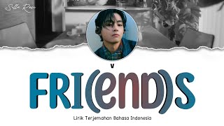 V (뷔) - FRI(END)S | Lirik Terjemahan Indonesia (Eng/Indo)