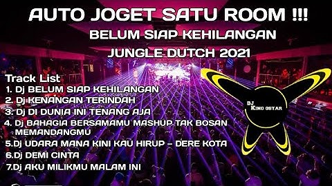 AUTO JOGET SATU ROOM🔊 DJ BELUM SIAP KEHILANGAN X KENANGAN TERINDAH🎶 FULLBASS NEW JUNGLE DUTCH 2021