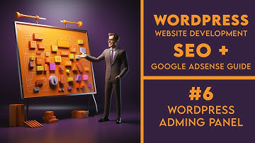 WordPress Admin Panel #6 | WordPress Web Development With SEO And AdSense Approval Guide
