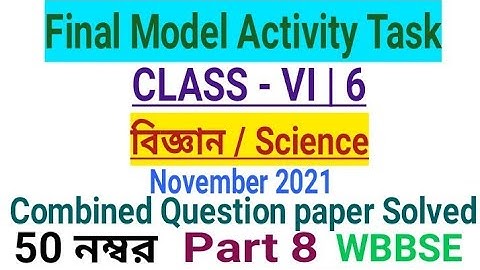 Class 6 Science Final Activity Task November 2021|Part 8|50 Marks||Combined Question paper Solved