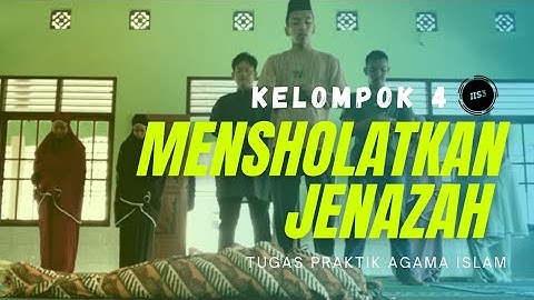 PRAKTIK MENSHOLATKAN JENAZAH - KELOMPOK 4 XI IPS 3