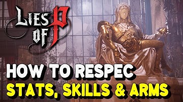 Lies of P How to RESPEC STATS (How to reset Levels, P-Organ skills & Legion Arm upgrades)