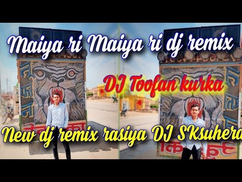 Khago raat tataiya  ri Maiya riDJ Toofan kurkaDJ SK suherasatto gurjar New rasiya DJ remix