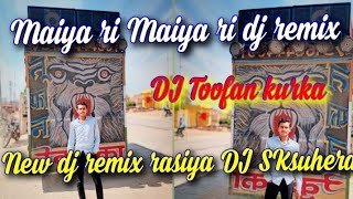khago raat tataiya  ri Maiya ri||DJ Toofan kurka||DJ SK suhera||satto gurjar New rasiya DJ remix