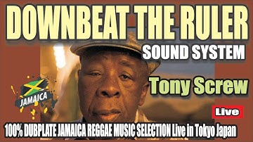 DOWNBEAT THE RULER Sound System TONY SCREW 100% DUBPLATE Live in Tokyo Japan JAMAICA REGGAE MUSIC